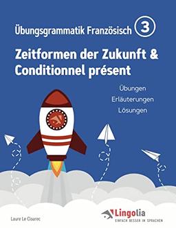 Lingolia Übungsgrammatik Französisch Teil 3: Zeitformen der Zukunft & Conditionnel présent