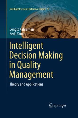 Intelligent Decision Making in Quality Management: Theory and Applications (Intelligent Systems Reference Library, Band 97)