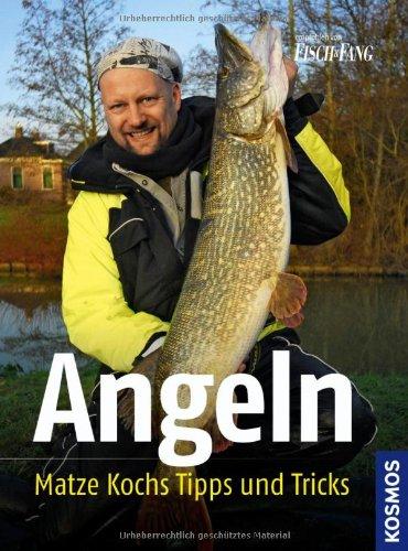 Angeln: Die besten Tipps und tricks von Matze Koch: Matze Kochs Tipps und Tricks