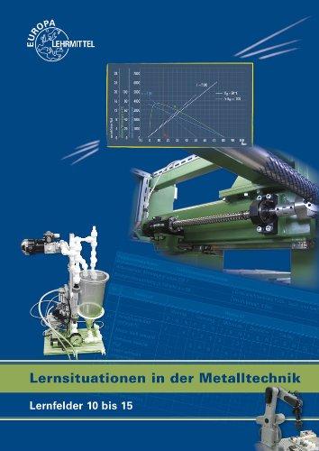 Lernsituationen in der Metalltechnik Lernfelder 10 bis 15