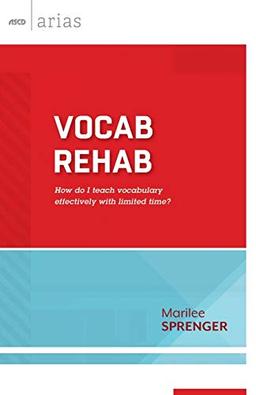 Vocab Rehab: How Do I Teach Vocabulary Effectively with Limited Time? (ASCD Arias)