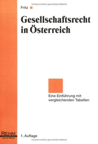 Gesellschaftsrecht in Österreich: Eine Einführung mit vergleichenden Tabellen