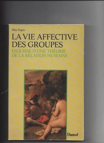 La Vie affective des groupes : Esquisse d'une théorie de la relation humaine (Orgscihum)