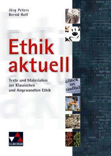 Einzelbände Ethik/Philosophie: Ethik aktuell: Texte und Materialien zur Klassischen und Angewandten Ethik