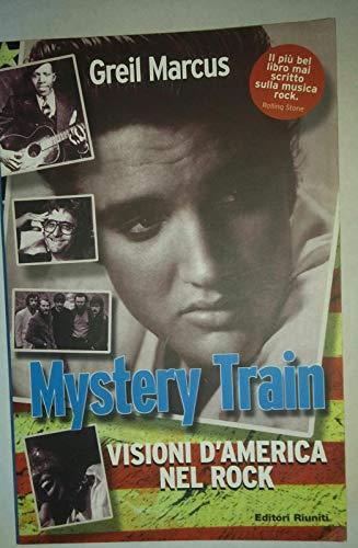 Mystery train. Visioni d'America nel rock (Momenti rock)