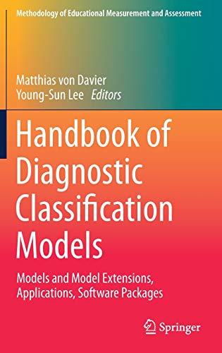 Handbook of Diagnostic Classification Models: Models and Model Extensions, Applications, Software Packages (Methodology of Educational Measurement and Assessment)