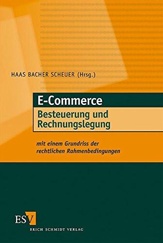 E-Commerce - Besteuerung und Rechnungslegung: mit einem Grundriss der rechtlichen Rahmenbedingungen