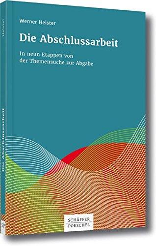 Die Abschlussarbeit: In neun Etappen von der Themensuche zur Abgabe