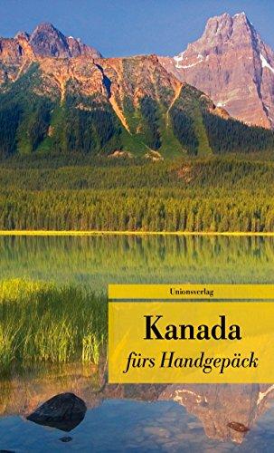 Kanada fürs Handgepäck: Geschichten und Berichte &ndash; Ein Kulturkompass. Herausgegeben von Anke Caroline Burger. Bücher fürs Handgepäck