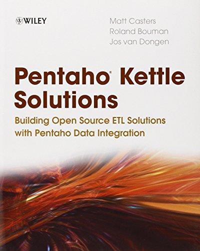 Pentaho Kettle Solutions: Building Open Source ETL Solutions with Pentaho Data Integration