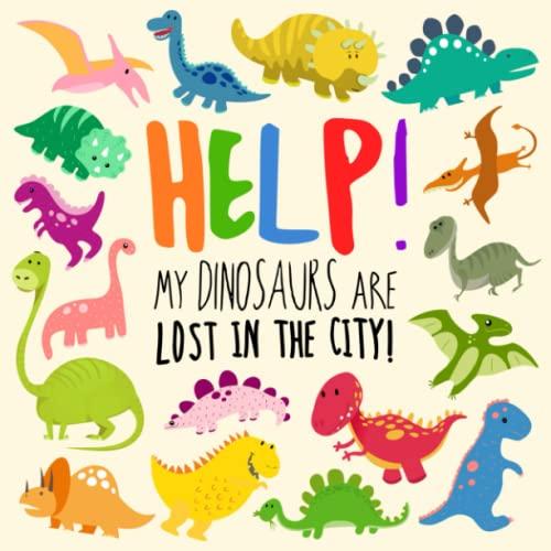 Help! My Dinosaurs are Lost in the City!: A Fun Where's Wally Style Book for 2-4 Year Olds (Help! Books, Band 2)