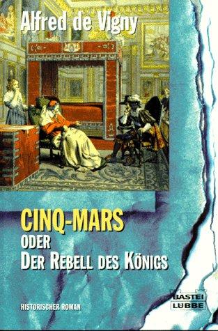 Cinq-Mars oder Der Rebell des Königs