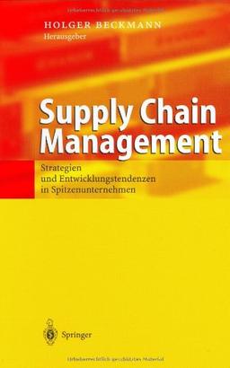 Supply Chain Management: Strategien und Spitzenunternehmen in Spitzenunternehmen: Strategien und Entwicklungstendenzen in Spitzenunternehmen