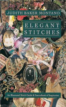 Elegant Stitches: An Illustrated Stitch Guide & Source Book of Inspiration: Illustrated Stitch Guide and Source Book of Inspiration