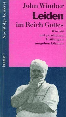 Leiden im Reich Gottes. Wie Sie mit geistlichen Prüfungen umgehen können