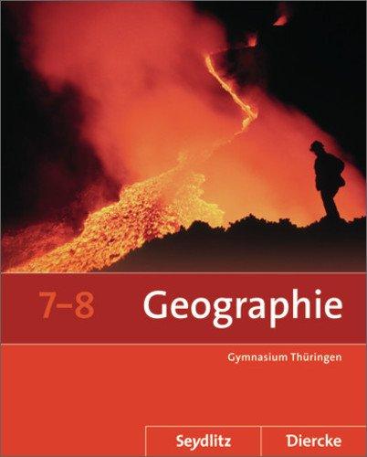 Seydlitz / Diercke Geographie - Ausgabe 2012 für die Sekundarstufe I in Thüringen: Schülerband 7 / 8 (Diercke / Seydlitz Geographie, Band 6)