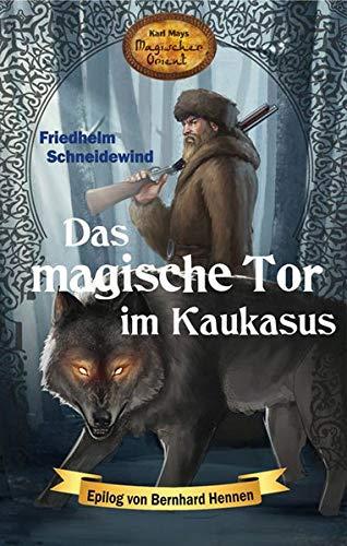 Das magische Tor im Kaukasus: Karl Mays Magischer Orient, Band 8