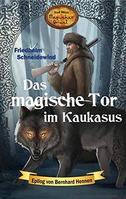 Das magische Tor im Kaukasus: Karl Mays Magischer Orient, Band 8