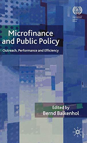 Microfinance and Public Policy: Outreach, Performance and Efficiency (International Labour Organization (ILO) Century)