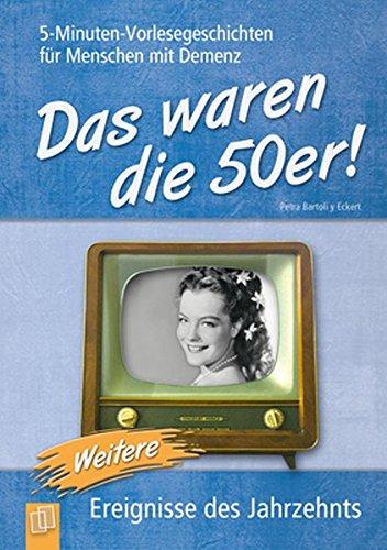 5-Minuten-Vorlesegeschichten für Menschen mit Demenz: Das waren die 50er! - Band 2: Weitere Ereignisse des Jahrzehnts