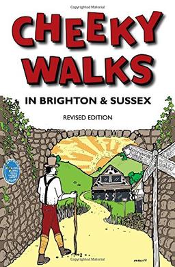 Cheeky Walks In Brighton & Sussex (Cheeky Guides)