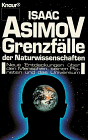 Grenzfälle der Naturwissenschaften. Neue Entdeckungen über den Menschen, seinen Planeten und das Universum