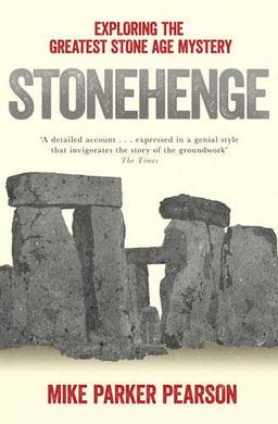 Stonehenge: Exploring the Greatest Stone Age Mystery