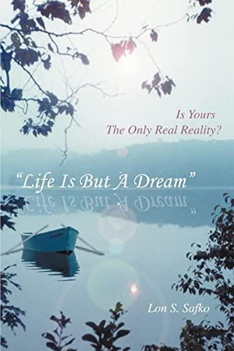 Life is but a Dream: Is Yours the Only Real Reality?