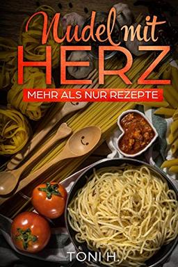 Nudel mit Herz: Mehr als nur Rezepte