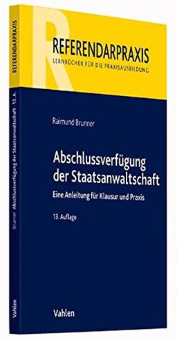 Abschlussverfügung der Staatsanwaltschaft: Eine Anleitung für Klausur und Praxis