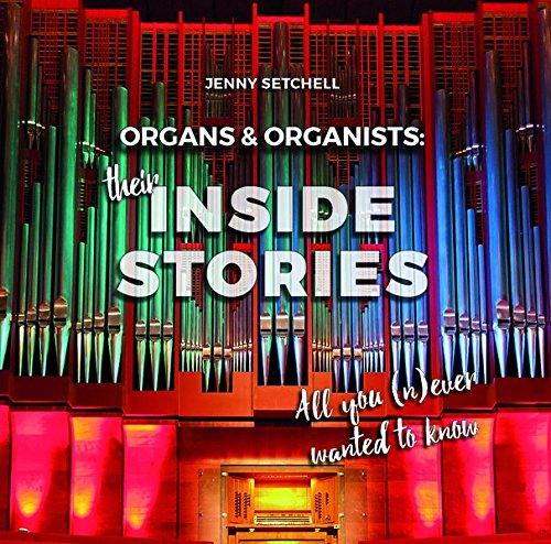 Organs and Organists: Their Inside Stories