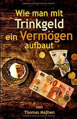 Wie man mit Trinkgeld ein Vermögen aufbaut