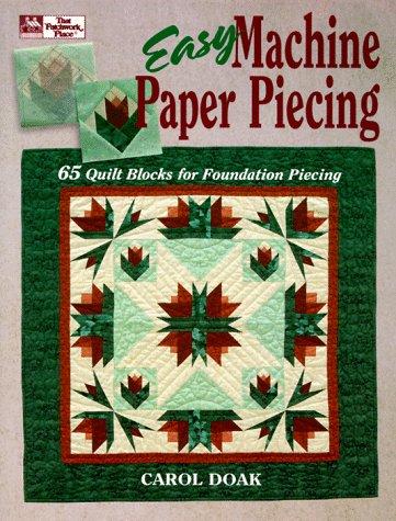 Easy Machine Paper Piecing: 65 Quilt Blocks for Foundation Piecing