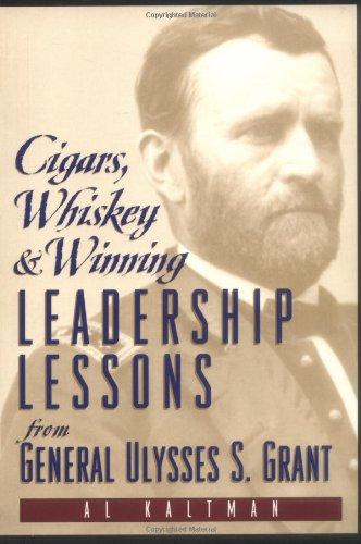 Cigars, Whiskey and Winning: Leadership Lessons from General Ulysses S. Grant