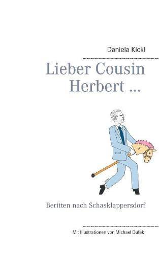 Lieber Cousin Herbert ...: Beritten nach Schasklappersdorf