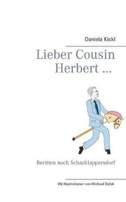 Lieber Cousin Herbert ...: Beritten nach Schasklappersdorf