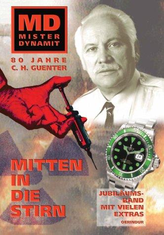 Mister Dynamit: Mitten in die Stirn: Der grosse Jubiläumsband zum 80. Geburtstag von C. H. Guenter