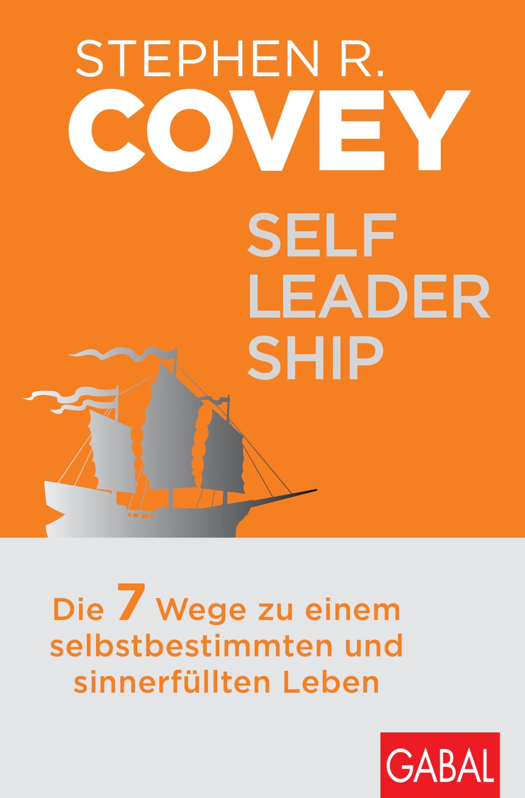 Self-Leadership: Die 7 Wege zu einem selbstbestimmten und sinnerfüllten Leben (Dein Erfolg)