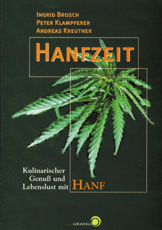 Hanfzeit. Kulinarischer Genuß und Lebenslust mit Hanf