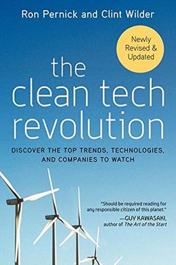 The Clean Tech Revolution: Discover the Top Trends, Technologies, and Companies to Watch: Discover the Top Technologies and Companies to Watch