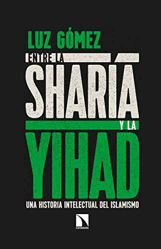 Entre la sharía y la yihad : una historia intelectual del islamismo (Mayor, Band 690)