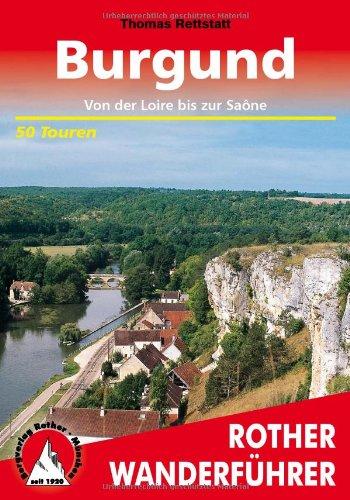 Burgund: Von der Loire bis zur Saône . 50 Touren