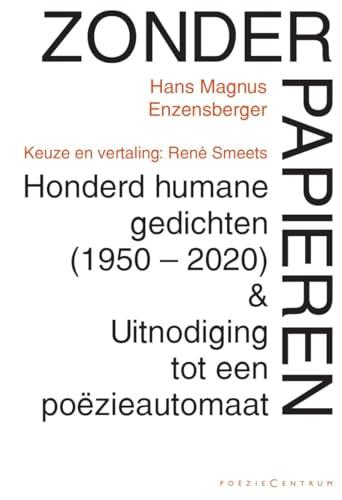 Zonder papieren: honderd humane gedichten (1950-2020) & Uitnodiging tot een poëzieautomaat