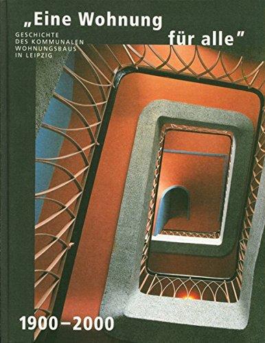 Eine Wohnung für alle: Geschichte des kommunalen Wohnungsbaus in Leipzig