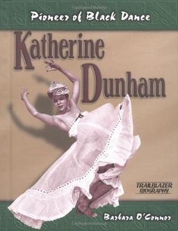 Katherine Dunham: Pioneer of Black Dance (Trailblazer Biographies)