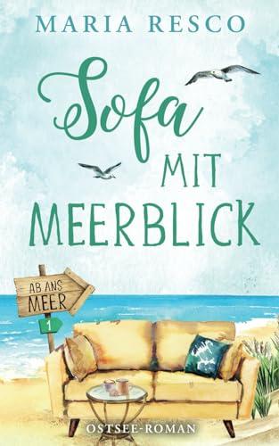 Sofa mit Meerblick - Ostseeroman: Ab ans Meer 1