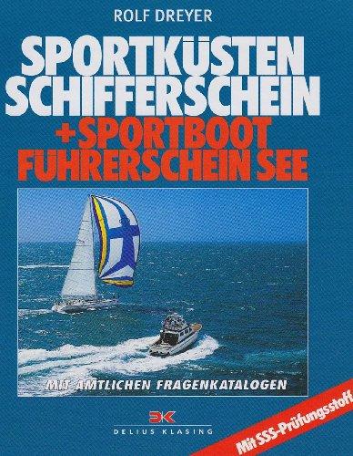 Sportküstenschifferschein und Sportbootführerschein See: Mit den amtlichen Fragenkatalogen. Mit SSS-Prüfungsstoff