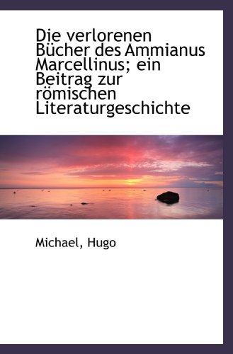 Die verlorenen Bücher des Ammianus Marcellinus; ein Beitrag zur römischen Literaturgeschichte