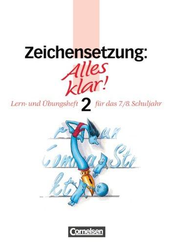 Alles klar! - Deutsch - Sekundarstufe I: Alles klar!, Sekundarstufe I, neue Rechtschreibung, Zeichensetzung: Lern- und Übungsheft. Mit Lösungen