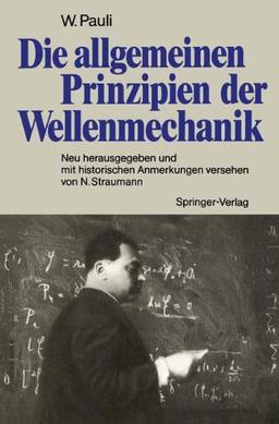 Die allgemeinen Prinzipien der Wellenmechanik: Neu herausgegeben und mit historischen Anmerkungen versehen von Norbert Straumann